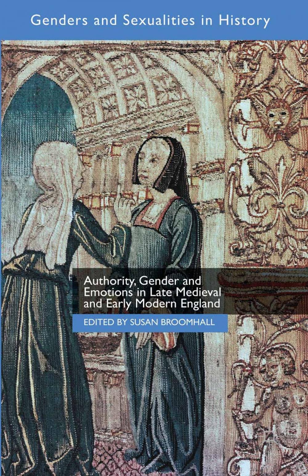 Big bigCover of Authority, Gender and Emotions in Late Medieval and Early Modern England