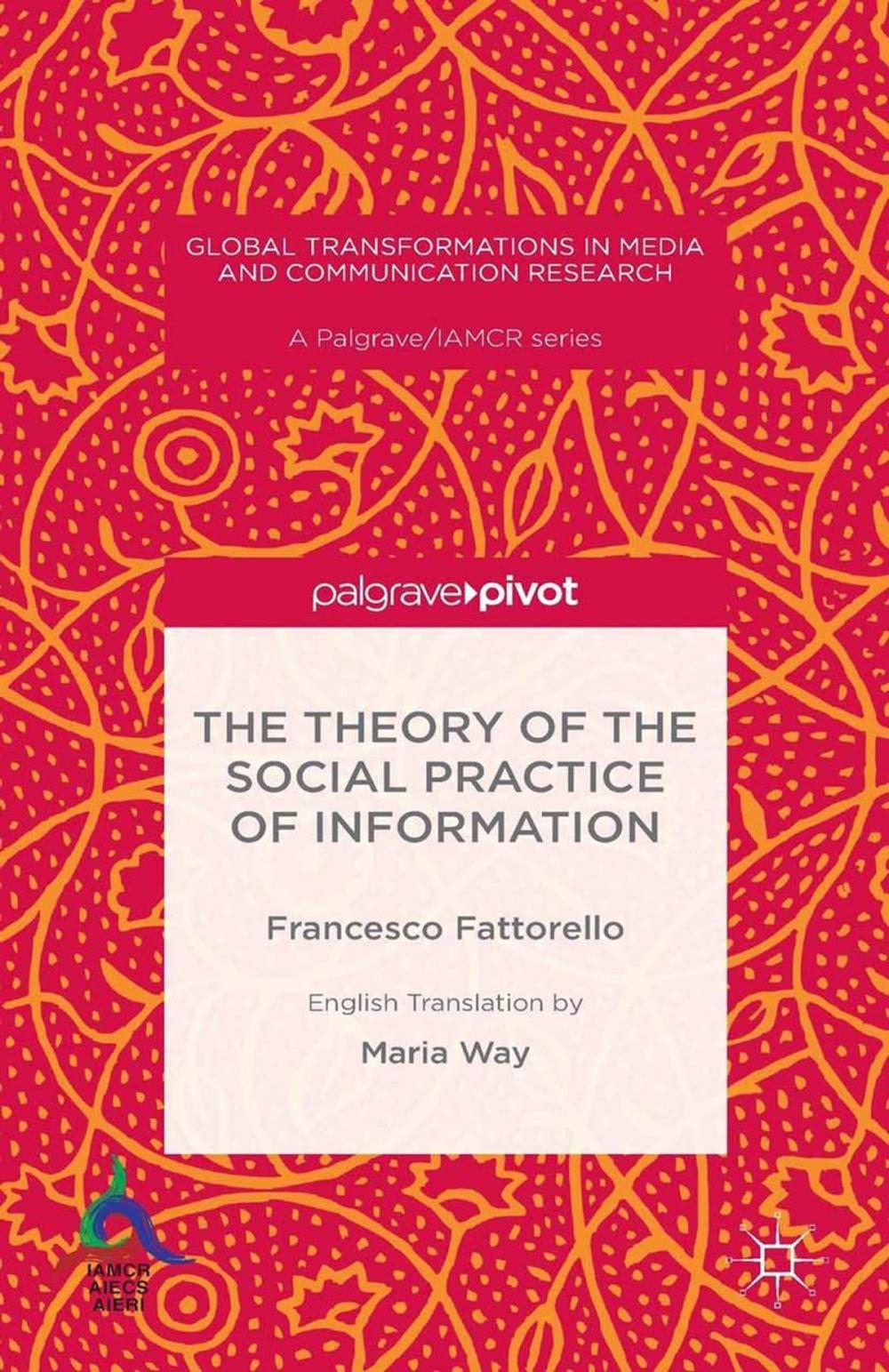 Big bigCover of The Theory of the Social Practice of Information