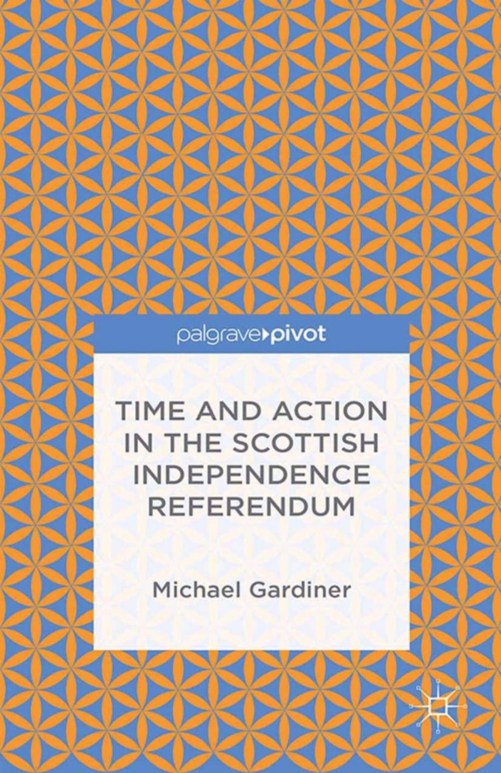 Big bigCover of Time and Action in the Scottish Independence Referendum