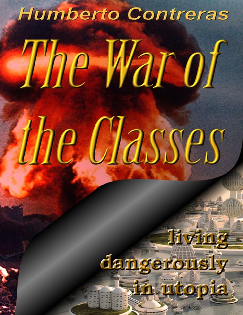 Big bigCover of The War of the Classes: Living Dangerously in Utopia