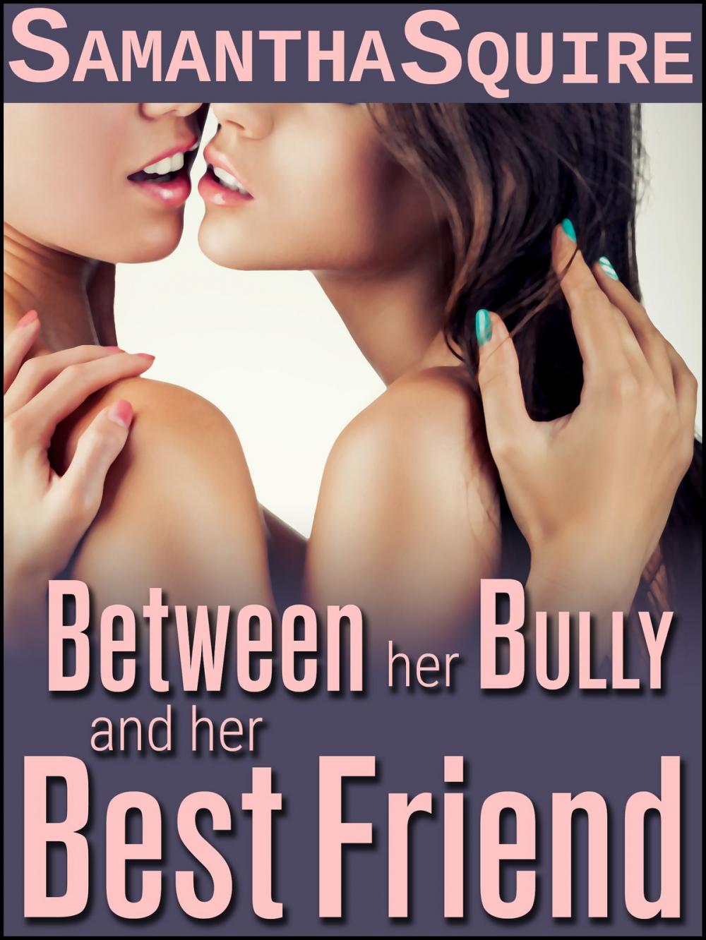 Big bigCover of Between Her Bully and Her Best Friend