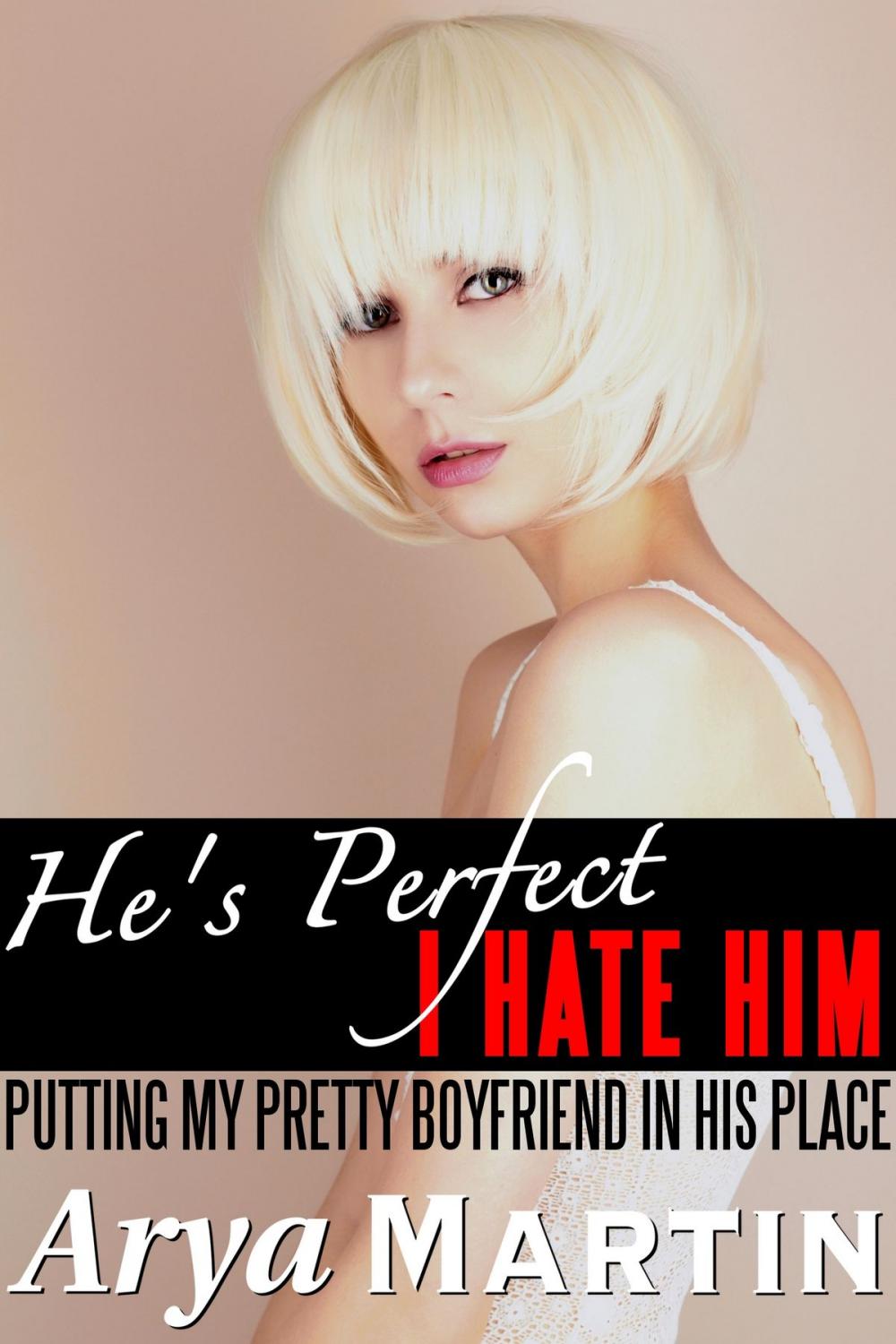 Big bigCover of He's Perfect/I Hate Him: Putting My Pretty Boyfriend in His Place