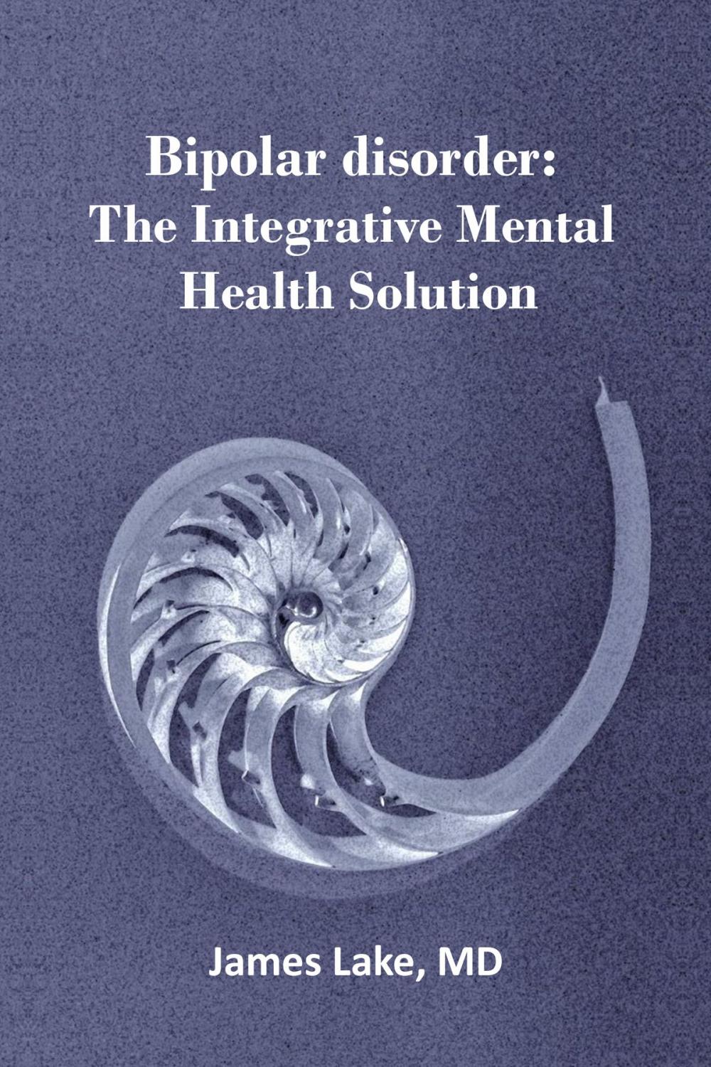 Big bigCover of Bipolar Disorder: The Integrative Mental Health Solution