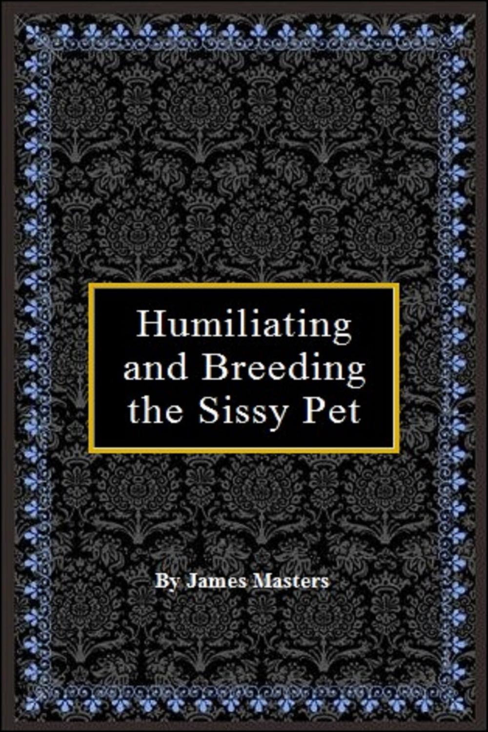 Big bigCover of Humiliating and Breeding the Sissy Pet