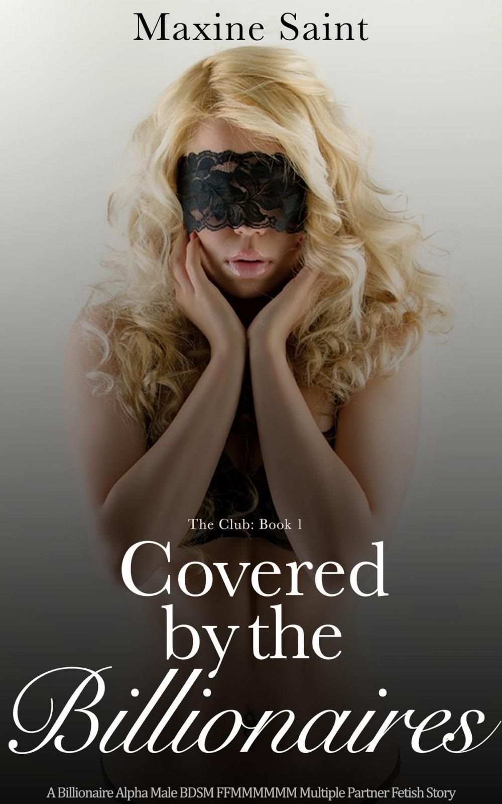 Big bigCover of The Club Book 1: Covered by the Billionaires: A Billionaire Alpha Male BDSM FFMMMMMM Multiple Partner Fetish Story