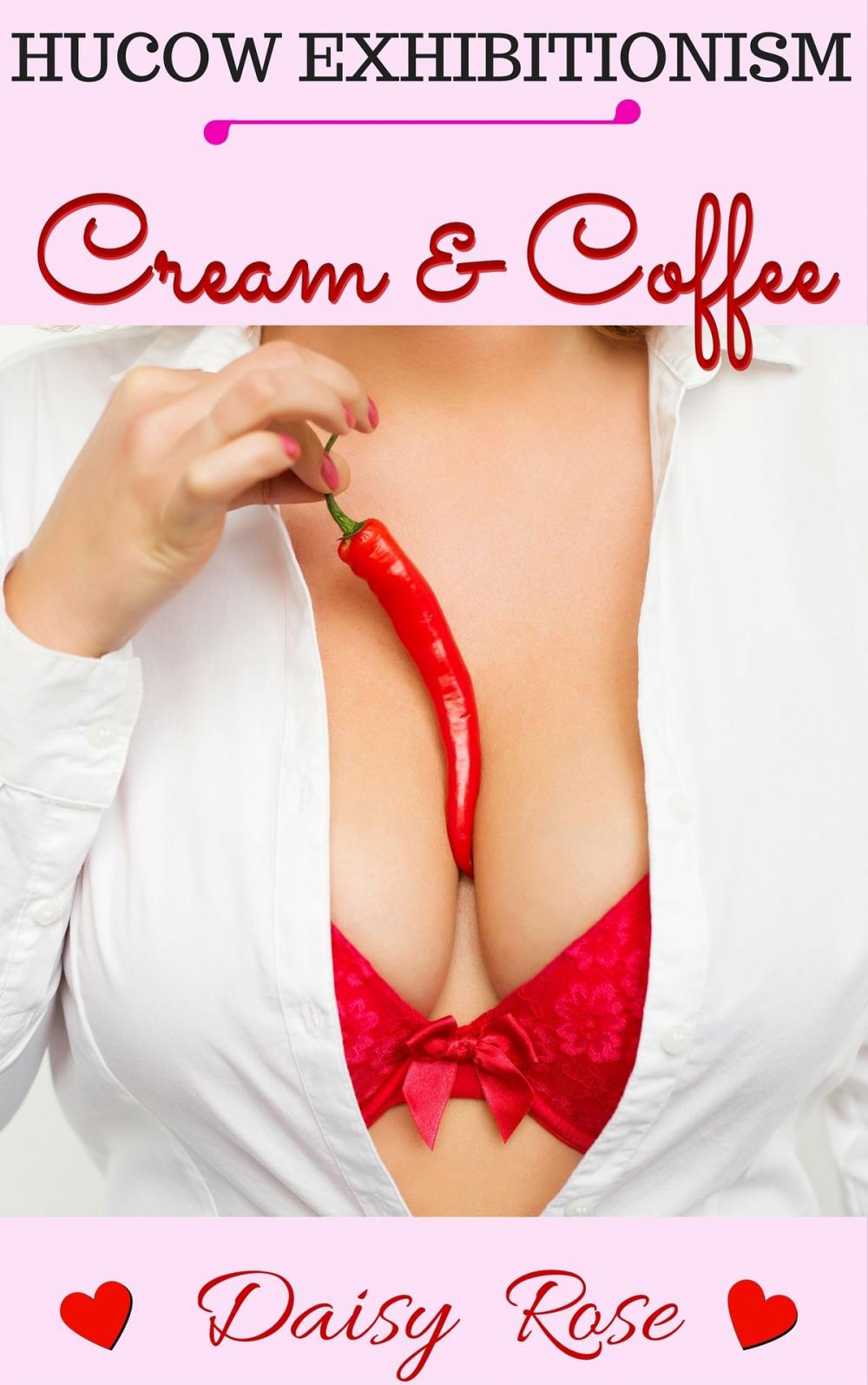 Big bigCover of Cream & Coffee (Hucow Exhibitionism)