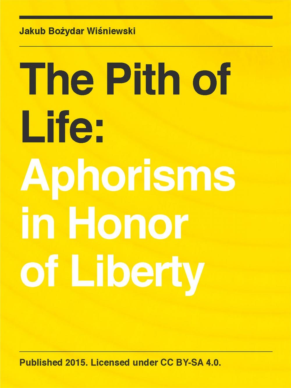 Big bigCover of The Pith of Life: Aphorisms in Honor of Liberty