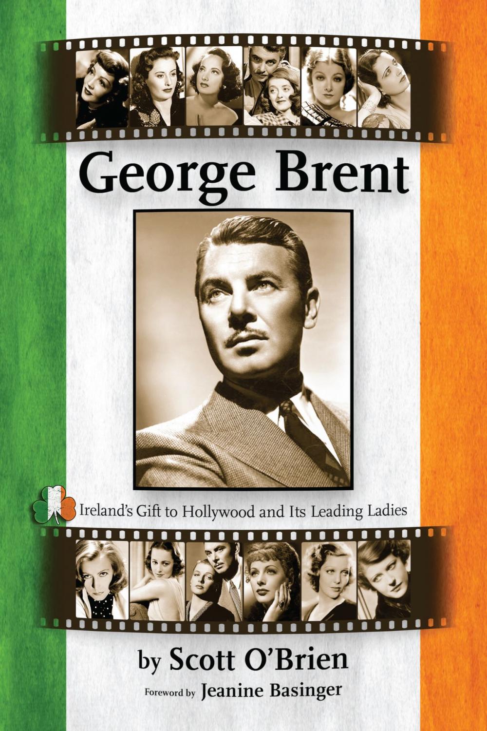 Big bigCover of George Brent: Ireland's Gift to Hollywood and Its Leading Ladies