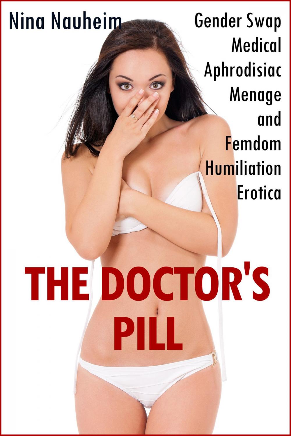 Big bigCover of The Doctor's Pill (Gender Swap Medical Aphrodisiac Menage and Femdom Humiliation Erotica)