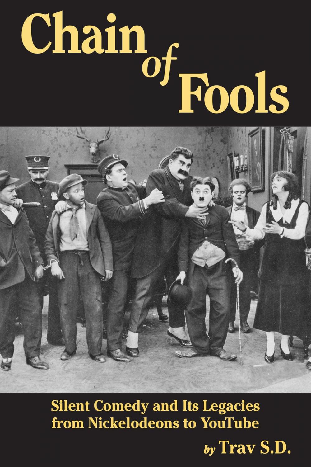 Big bigCover of Chain of Fools: Silent Comedy and Its Legacies, From Nickelodeons to Youtube