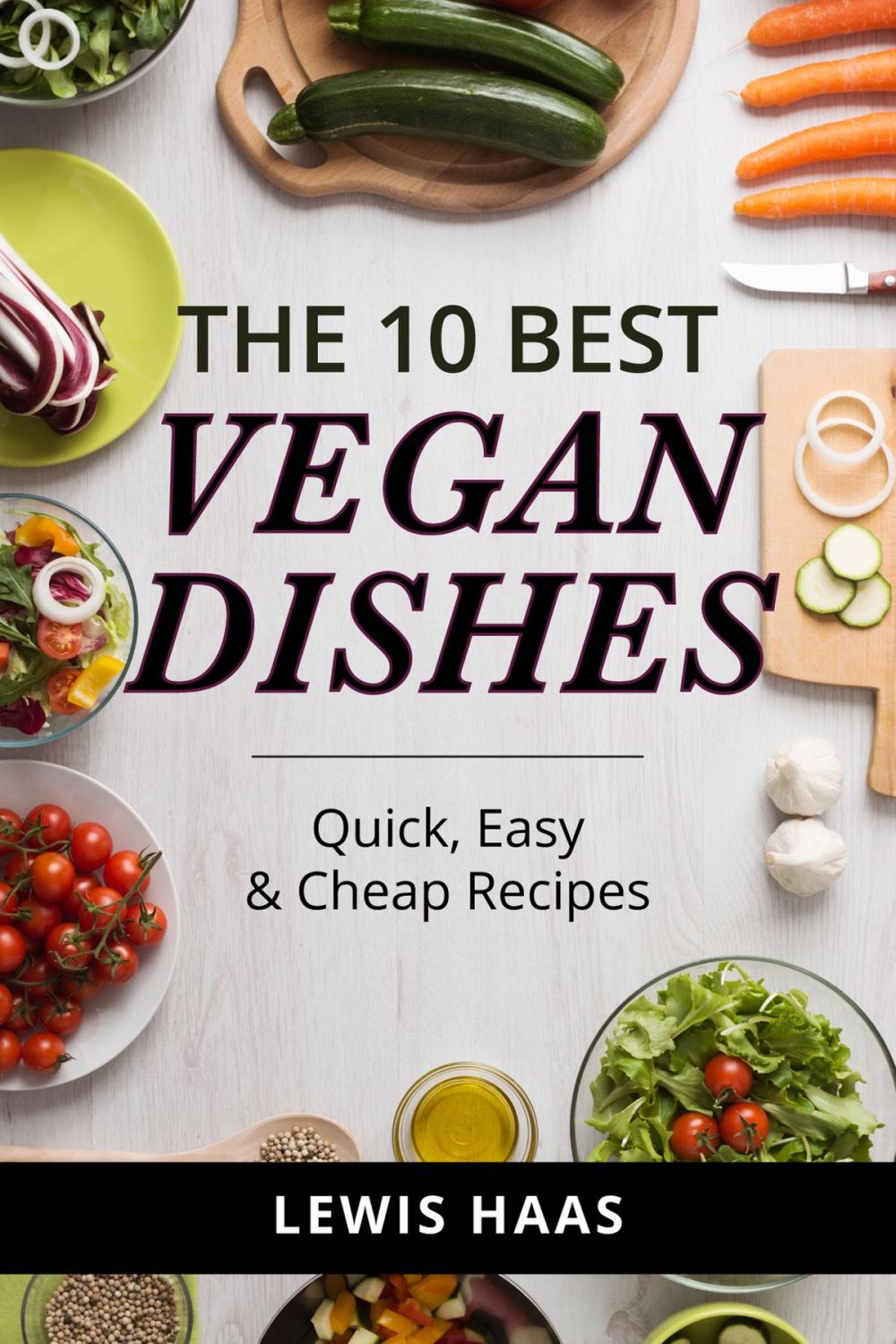 Big bigCover of The 10 Best Vegan Dishes: Quick, Easy, and Cheap Recipes