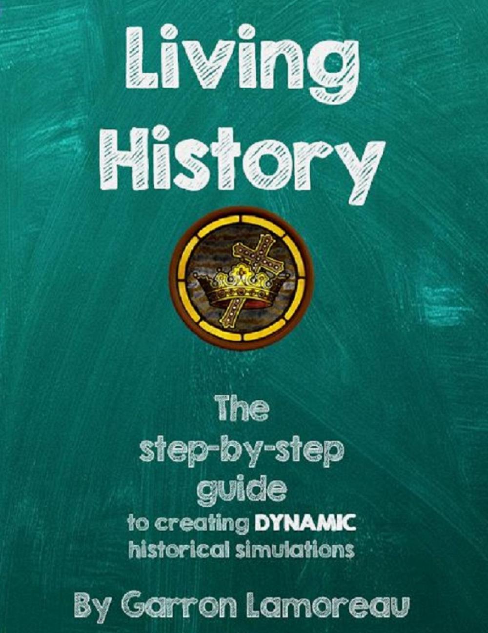 Big bigCover of Living History: The step-by-step guide to creating dynamic historical simulations