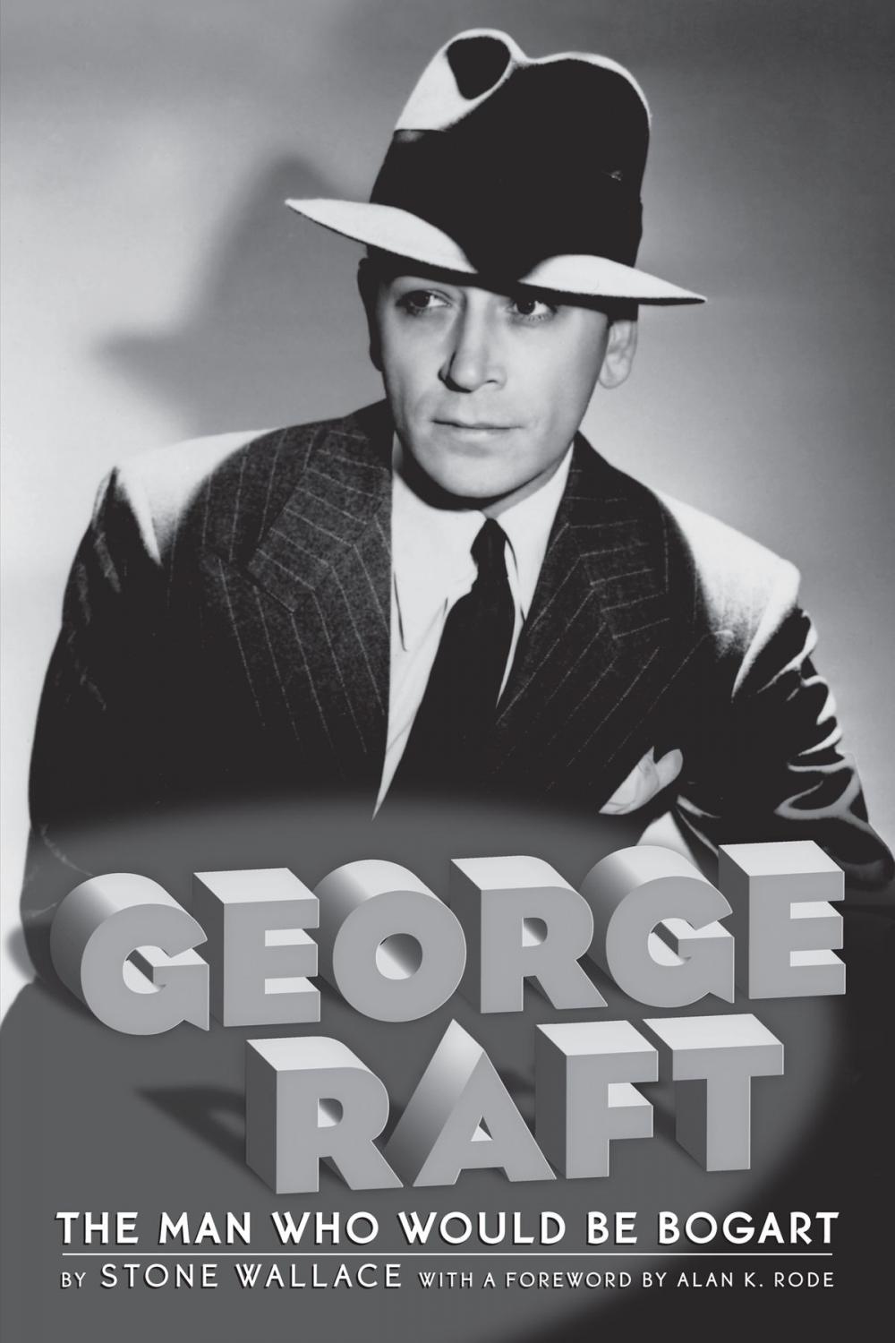 Big bigCover of George Raft: The Man Who Would Be Bogart