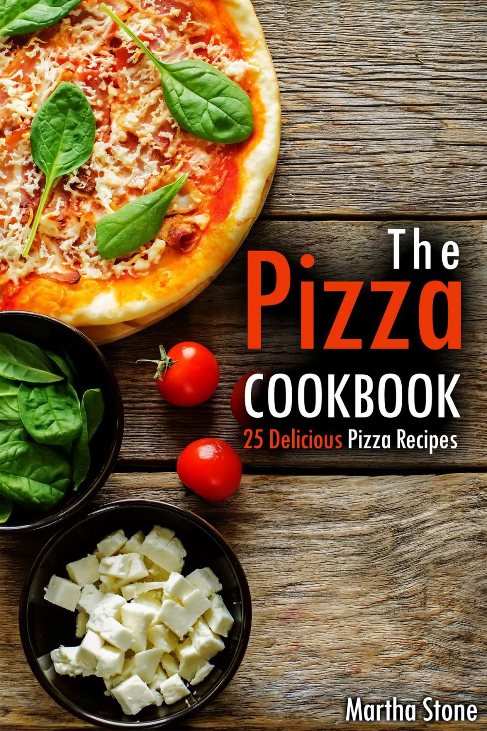 Big bigCover of The Pizza Cookbook: 25 Delicious Pizza Recipes