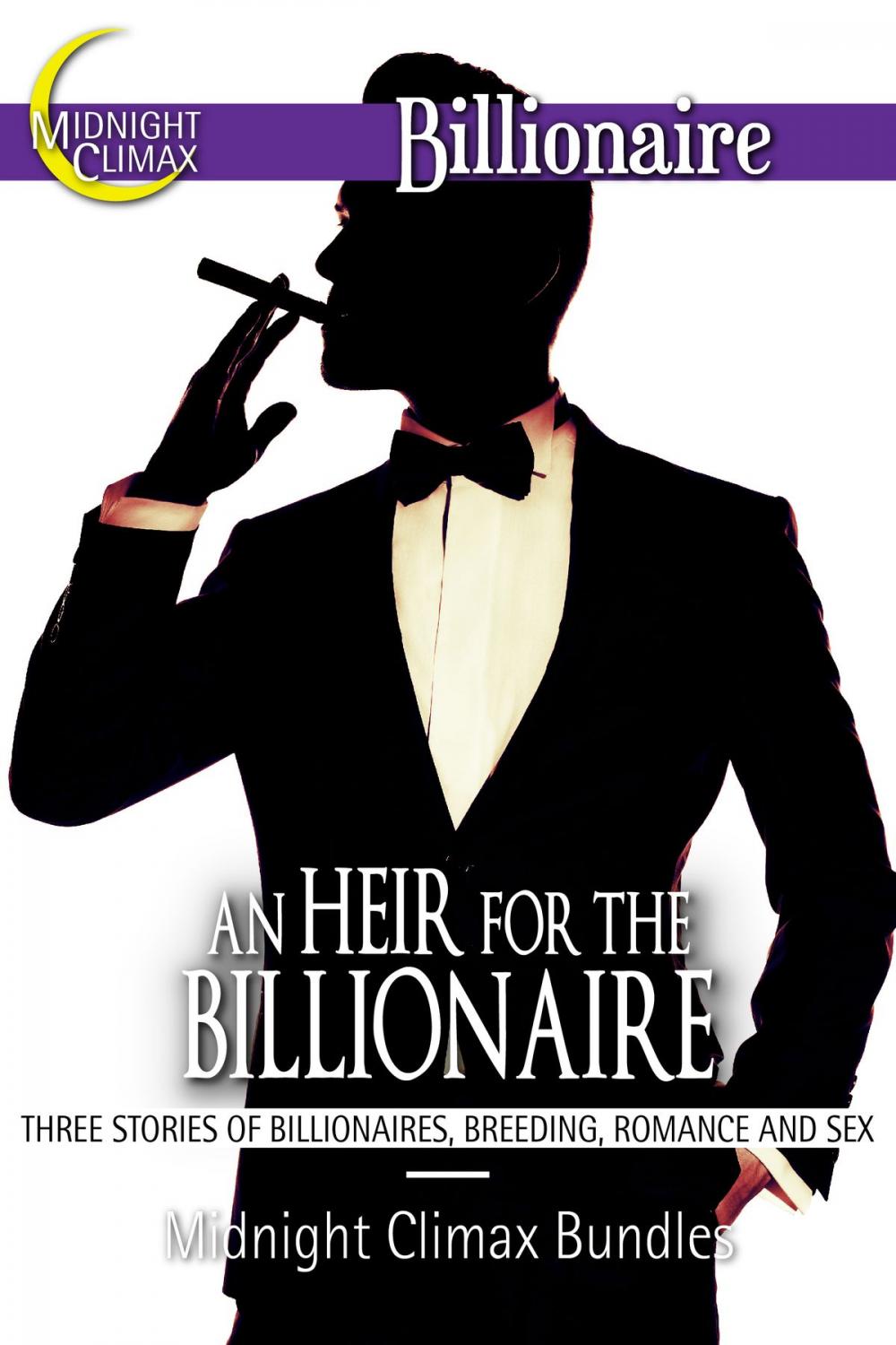 Big bigCover of An Heir for the Billionaire (Three Stories of Billionaires, Breeding, Romance and Sex)