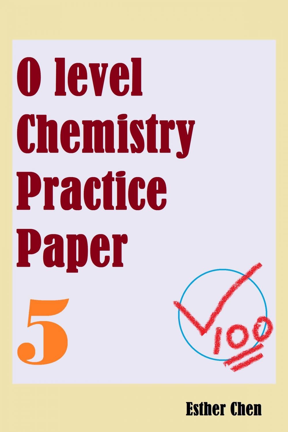 Big bigCover of O level Chemistry Practice Papers 5