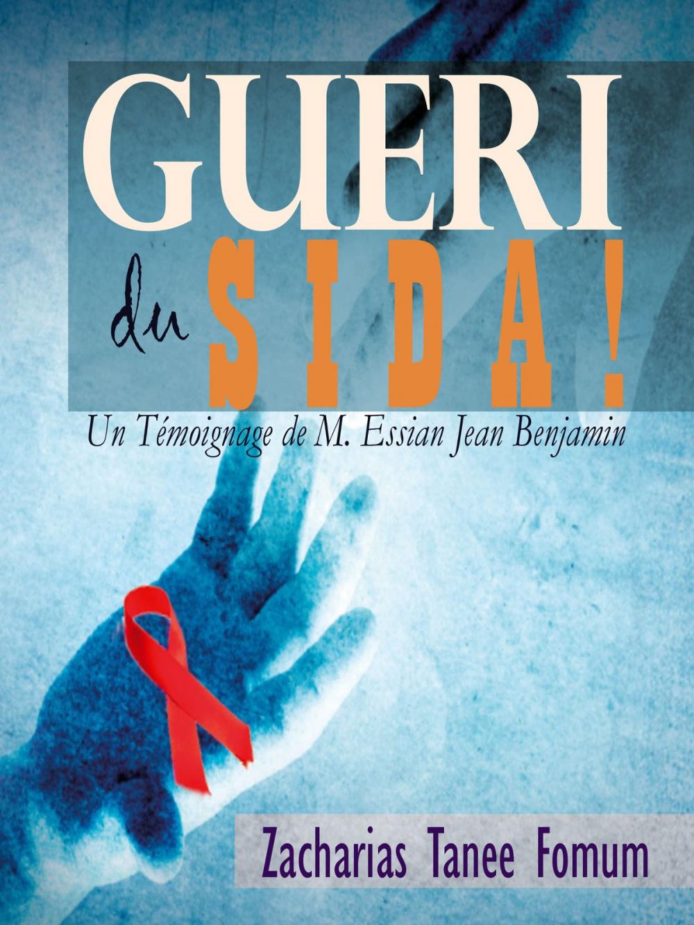 Big bigCover of Gueri Du Sida! (un Témoignage De M. Essian Jean Benjamin)