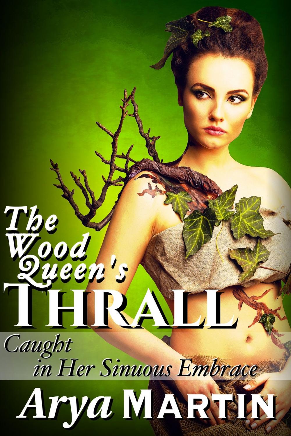 Big bigCover of The Wood Queen's Thrall: Caught in Her Sinuous Embrace