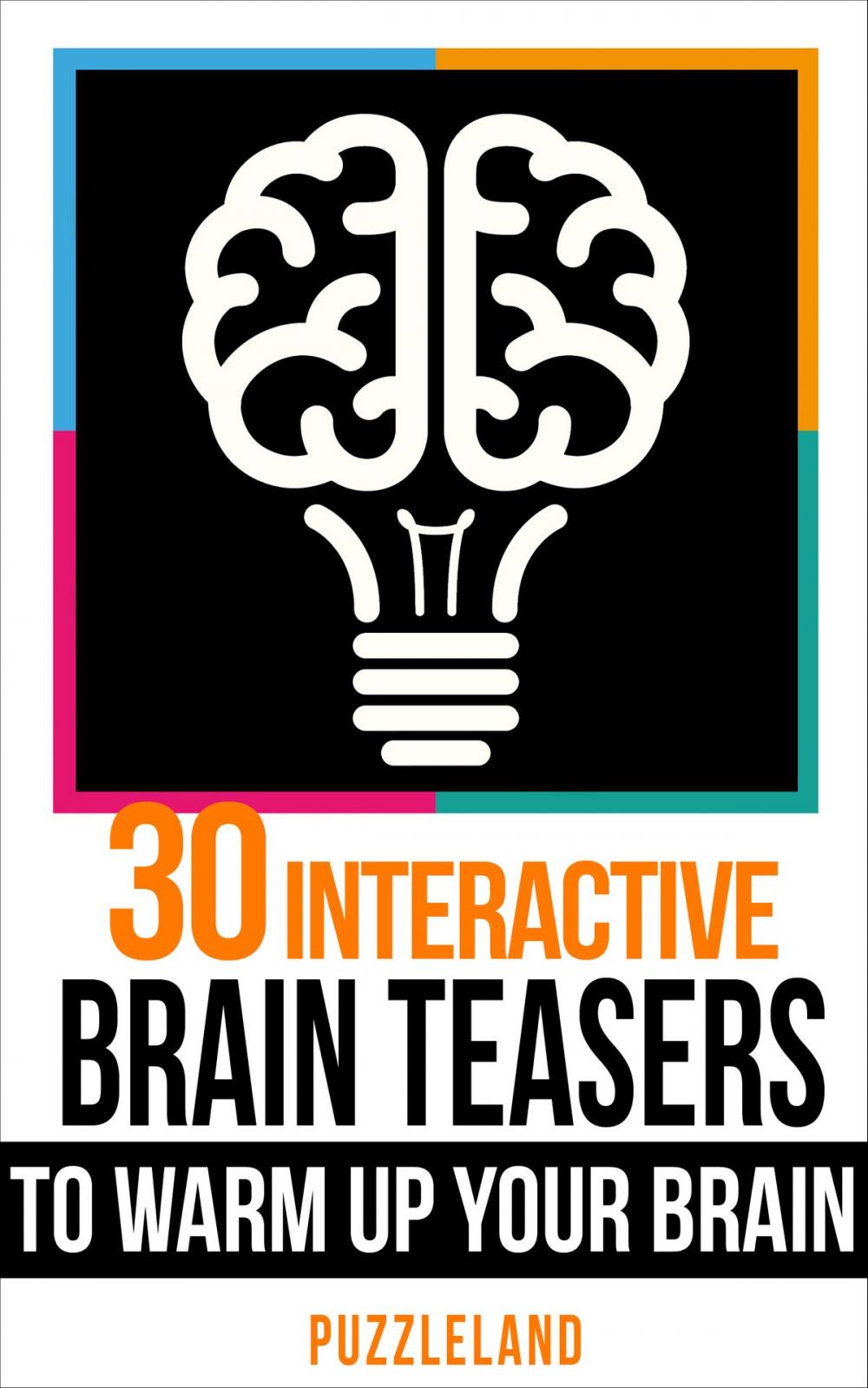 Big bigCover of 30 Interactive Brainteasers to Warm Up your Brain