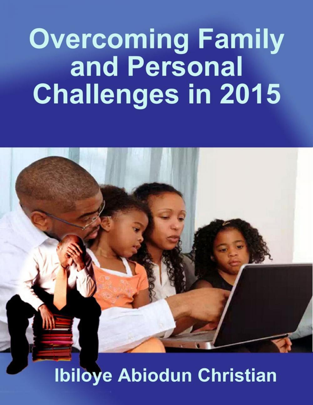 Big bigCover of Overcoming Family and Personal Challenges in 2015