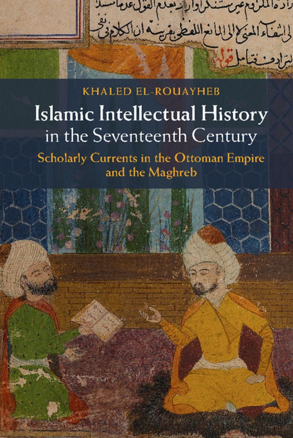 Big bigCover of Islamic Intellectual History in the Seventeenth Century