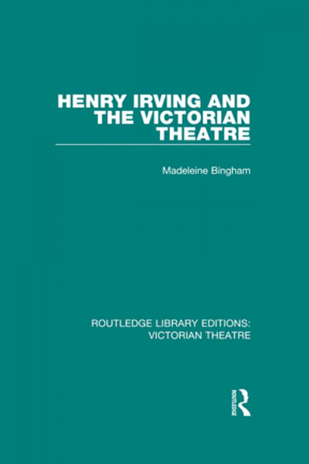 Big bigCover of Henry Irving and The Victorian Theatre