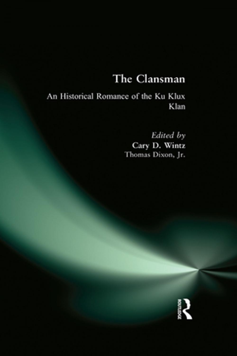 Big bigCover of The Clansman: An Historical Romance of the Ku Klux Klan