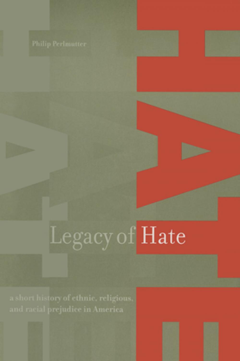 Big bigCover of Legacy of Hate: A Short History of Ethnic, Religious and Racial Prejudice in America