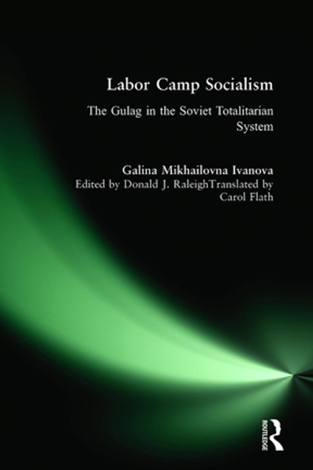 Big bigCover of Labor Camp Socialism: The Gulag in the Soviet Totalitarian System