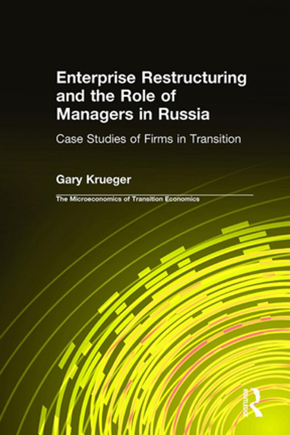 Big bigCover of Enterprise Restructuring and the Role of Managers in Russia: Case Studies of Firms in Transition