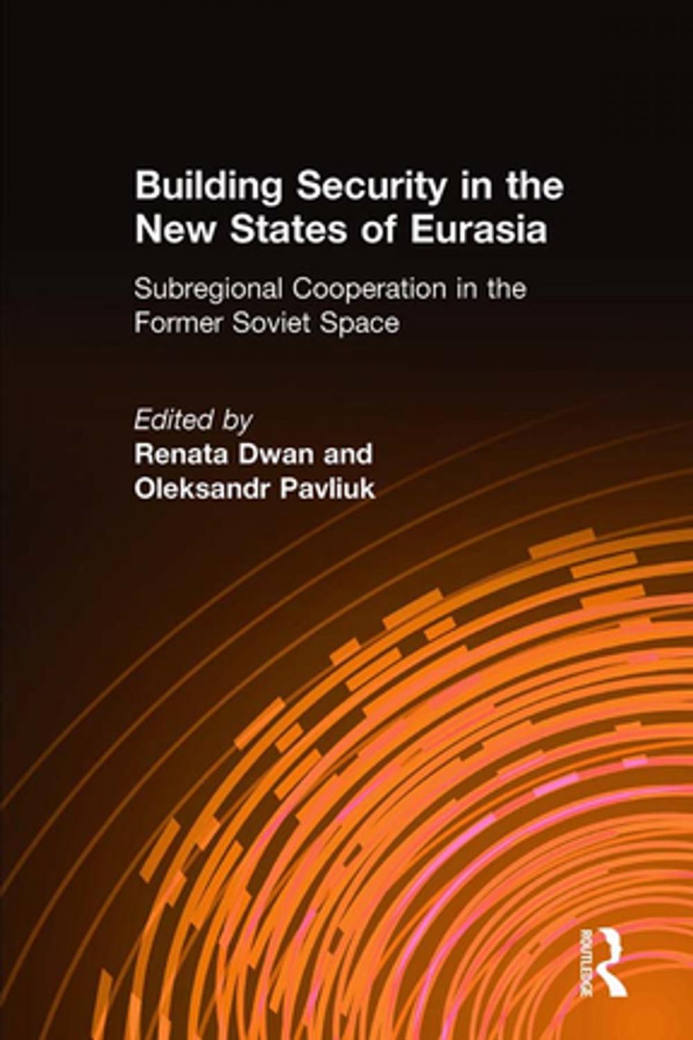 Big bigCover of Building Security in the New States of Eurasia: Subregional Cooperation in the Former Soviet Space