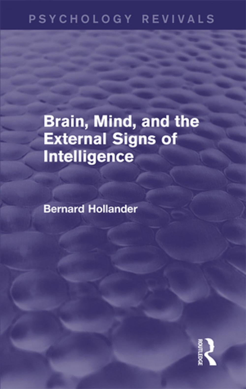 Big bigCover of Brain, Mind, and the External Signs of Intelligence (Psychology Revivals)