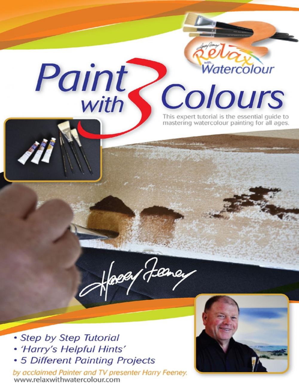 Big bigCover of Paint With 3 Colours: This Expert Tutorial Is the Essential Guide to Mastering Watercolour Painting for All Ages