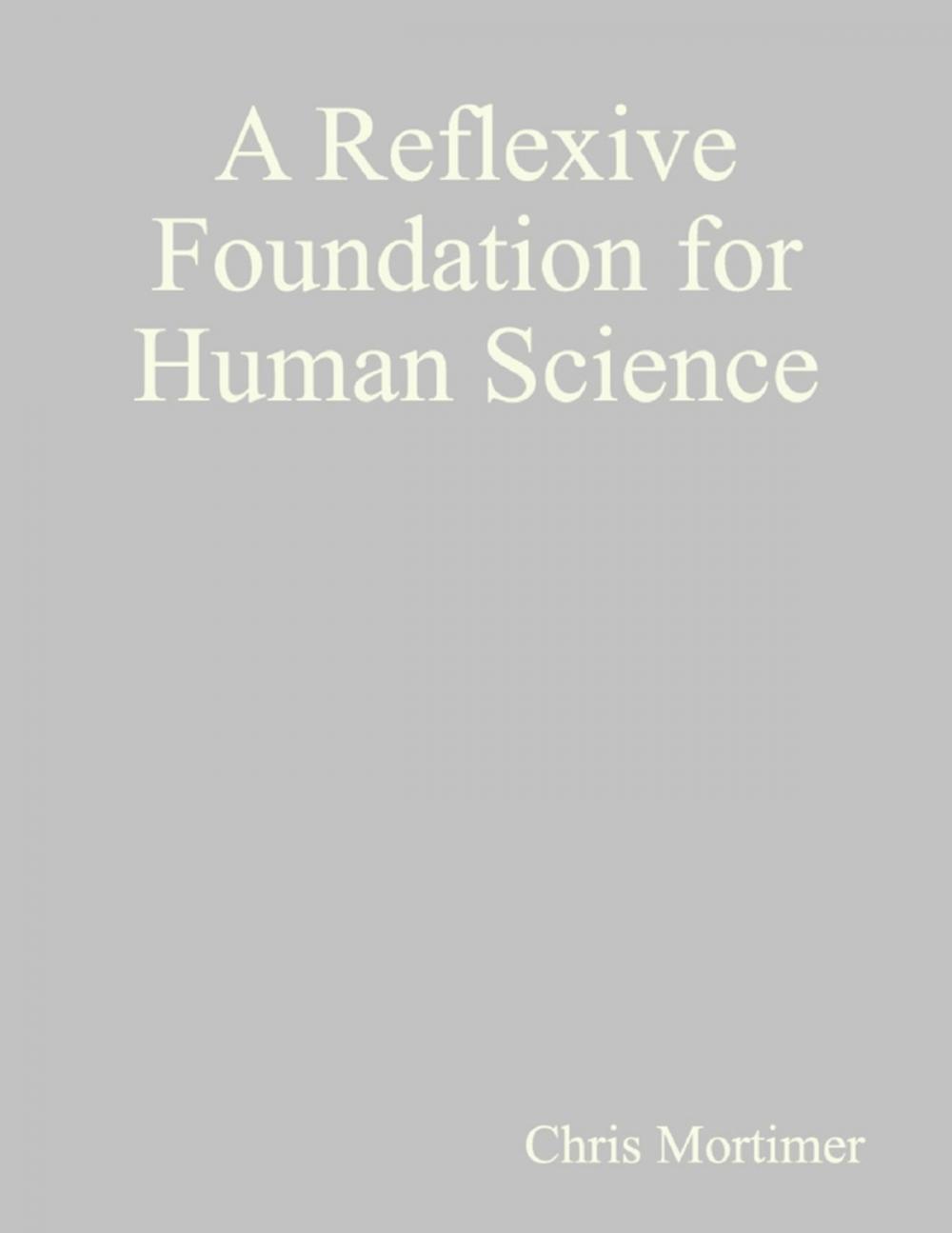Big bigCover of A Reflexive Foundation for Human Science