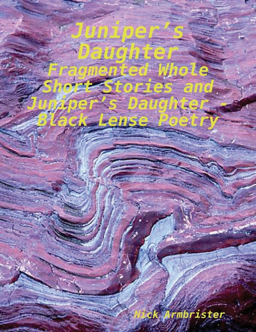 Big bigCover of Juniper’s Daughter - Fragmented Whole Short Stories and Juniper’s Daughter - Black Lense Poetry