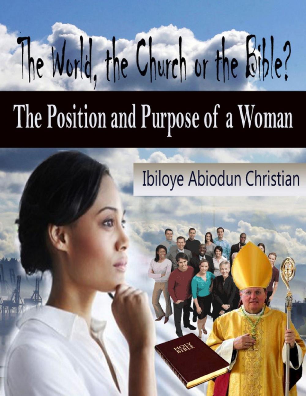 Big bigCover of The World, the Church or the Bible? - The Position and Purpose for a Woman