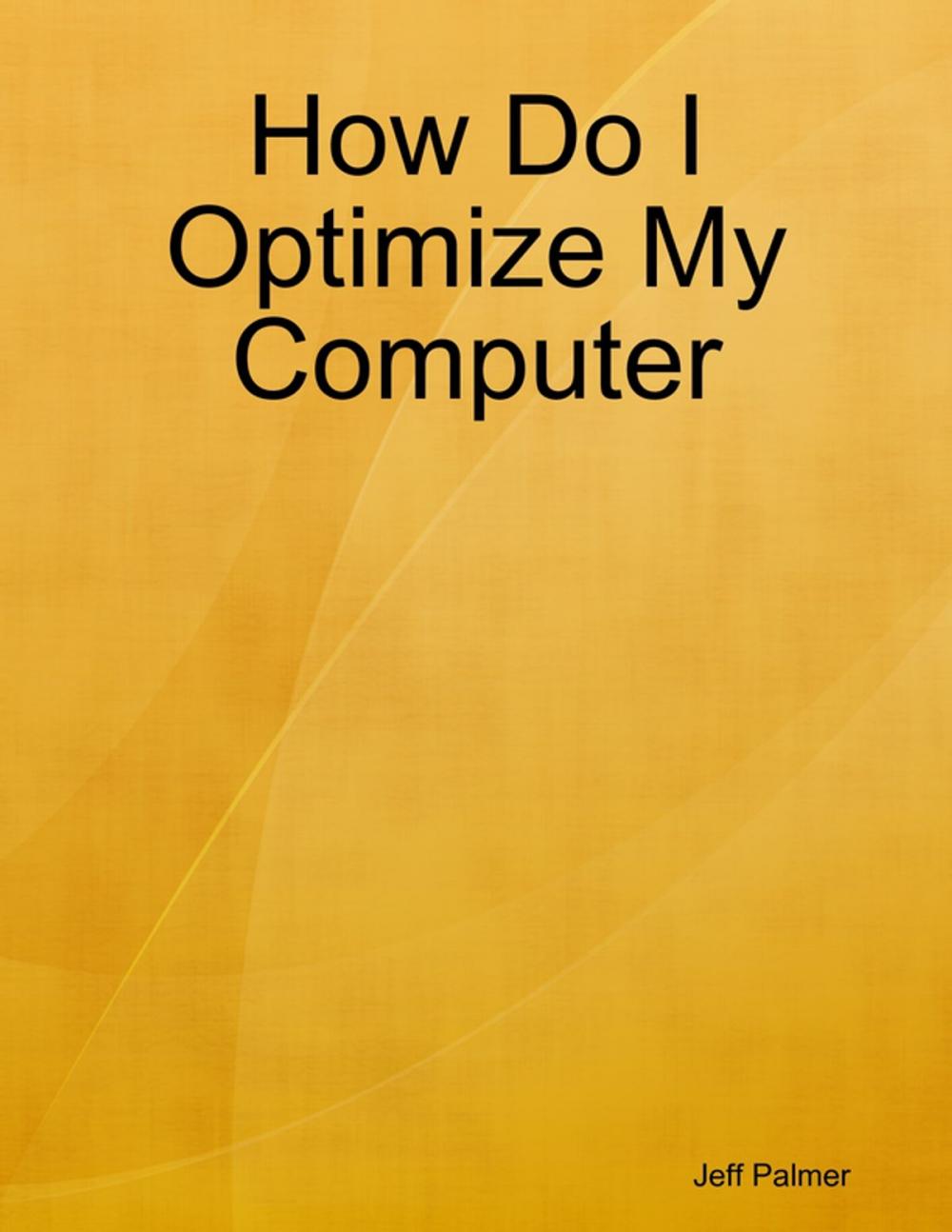 Big bigCover of How Do I Optimize My Computer