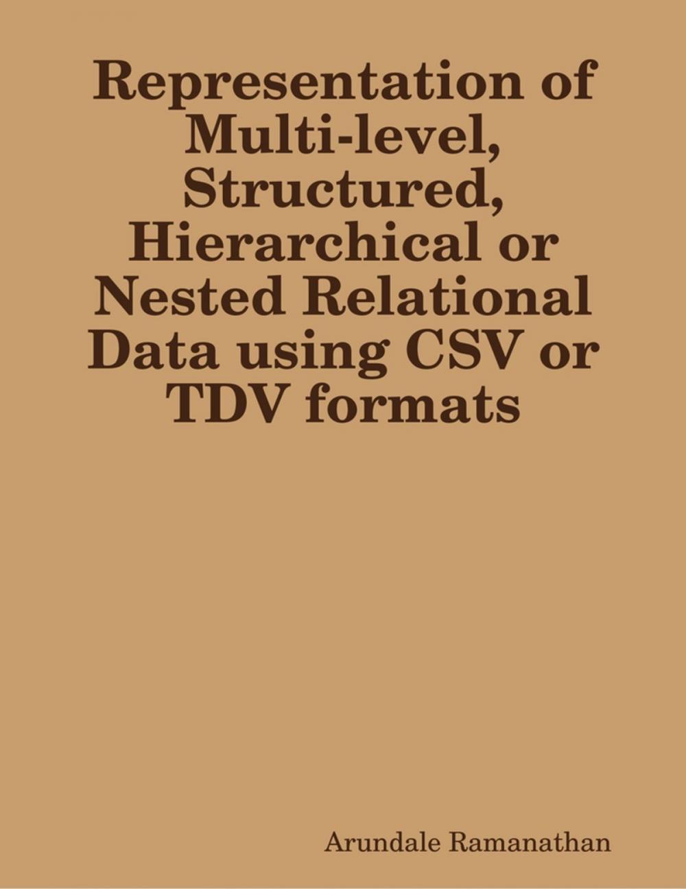 Big bigCover of Representation of Multi-level, Structured, Hierarchical or Nested Relational Data using CSV or TDV formats