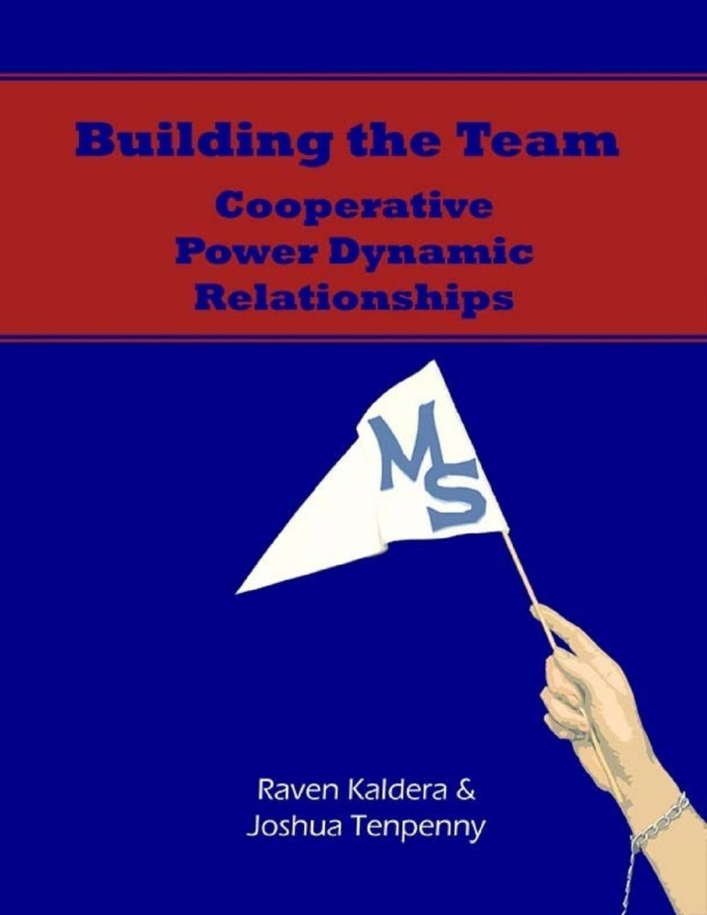 Big bigCover of Building the Team: Cooperative Power Dynamic Relationships [Epub]