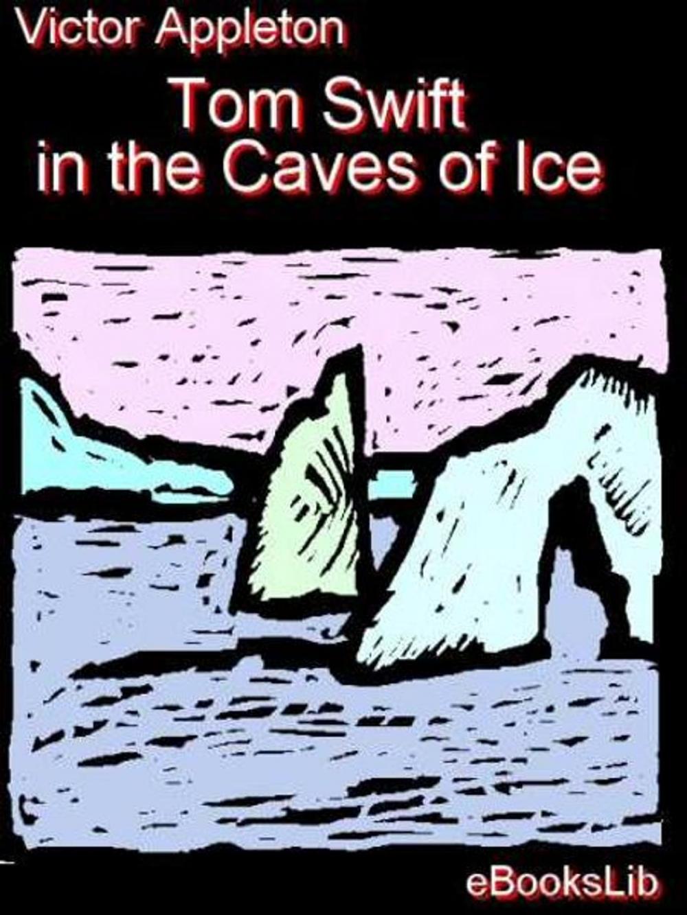 Big bigCover of Tom Swift in the Caves of Ice