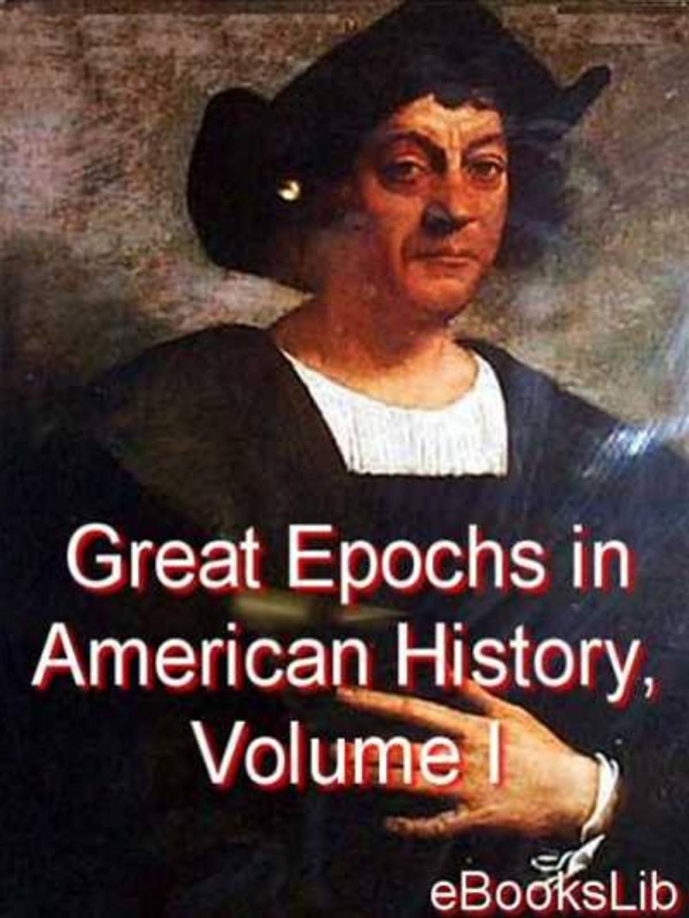 Big bigCover of Great Epochs in American History, Volume I.