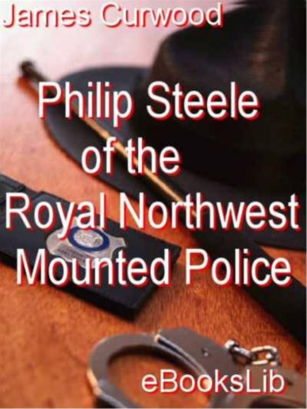 Big bigCover of Philip Steele of the Royal Northwest Mounted Police