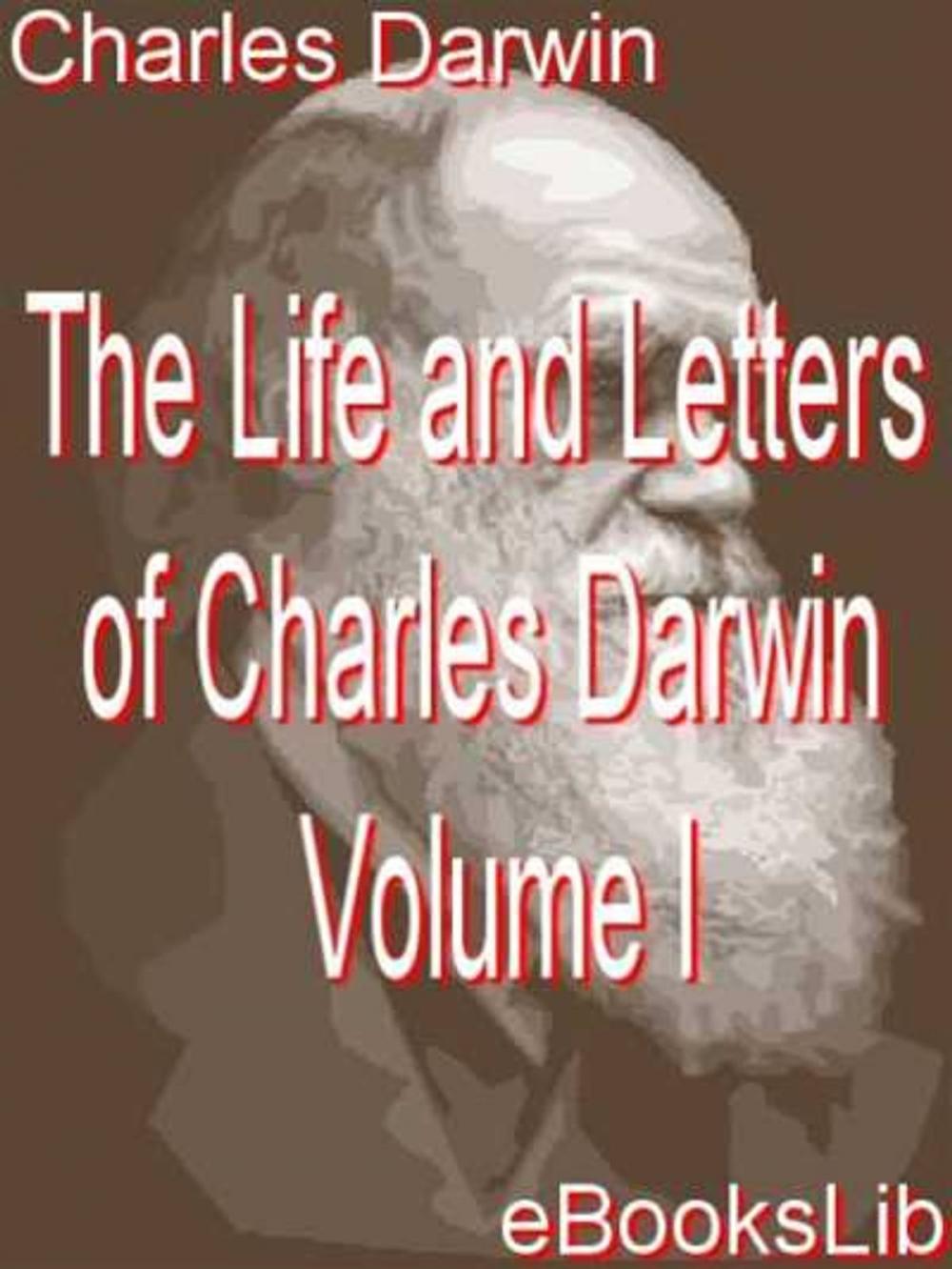 Big bigCover of The Life and Letters of Charles Darwin - Volume I