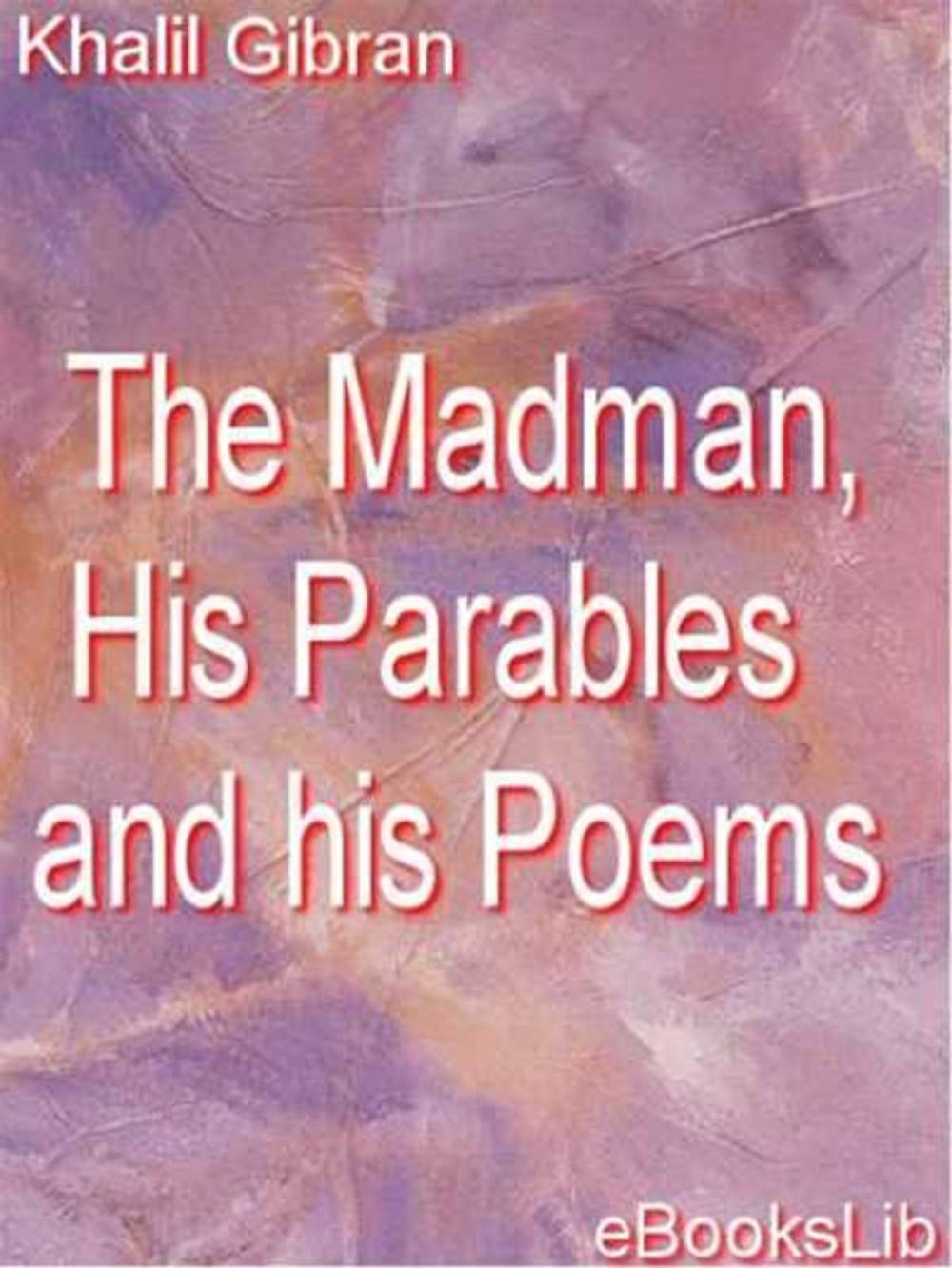 Big bigCover of The Madman, His Parables and his Poems