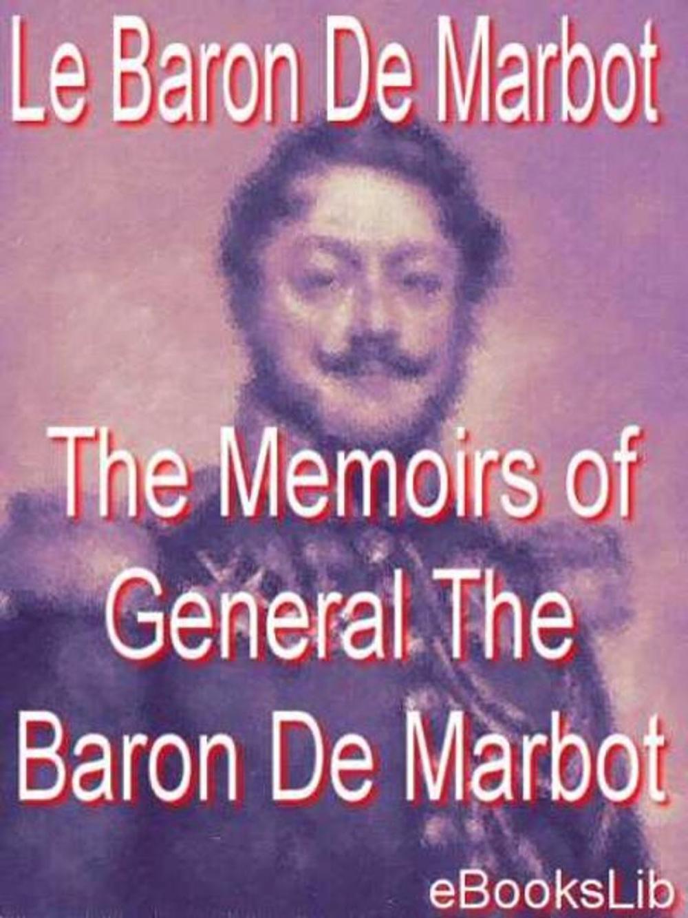 Big bigCover of The Memoirs of General The Baron De Marbot