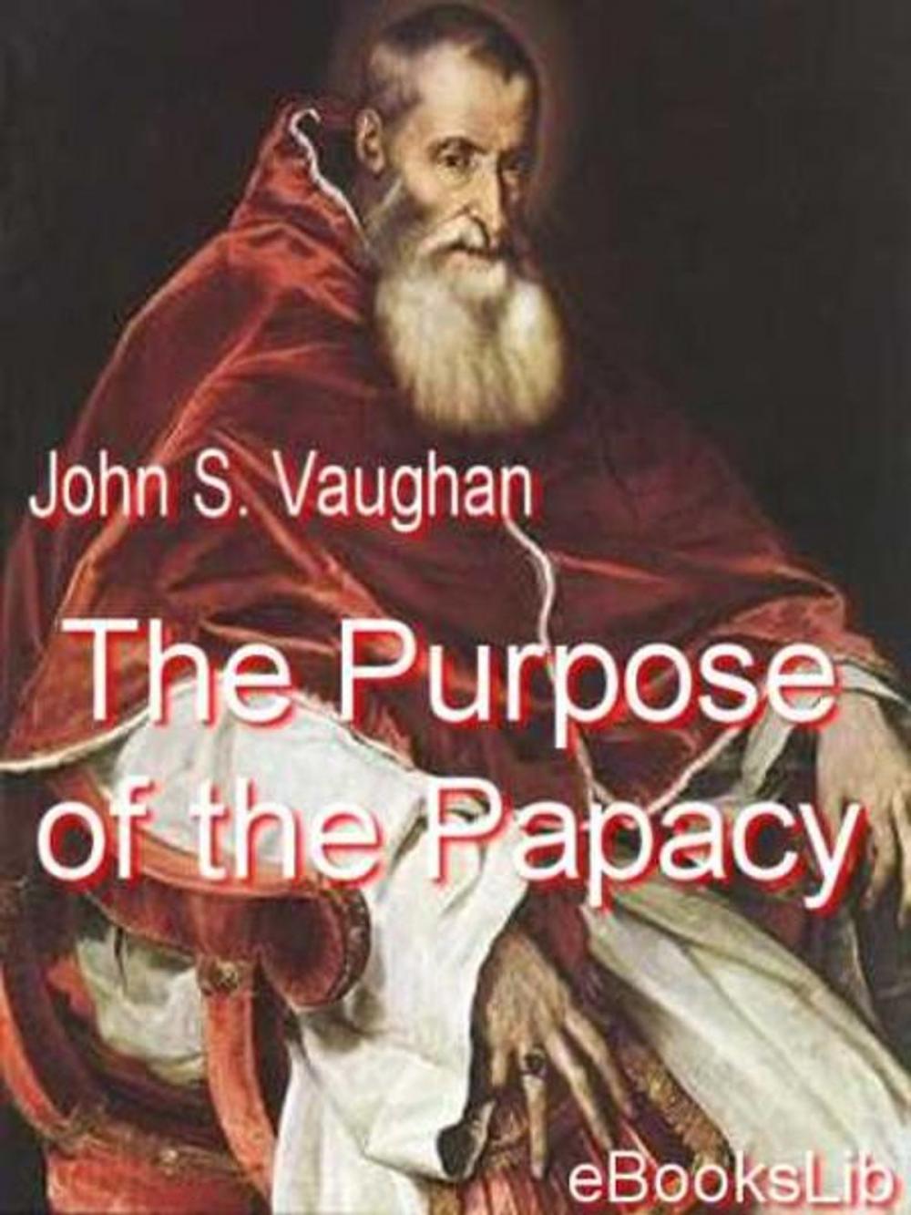 Big bigCover of The Purpose of the Papacy