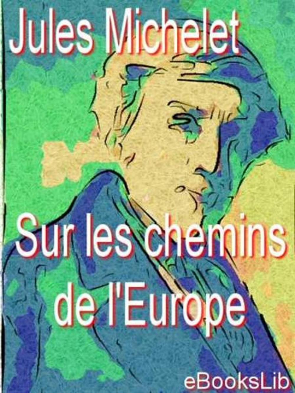 Big bigCover of Sur les chemins de l'Europe : Angleterre, Flandre, Hollande, Suisse, Lombardie, Tyrol