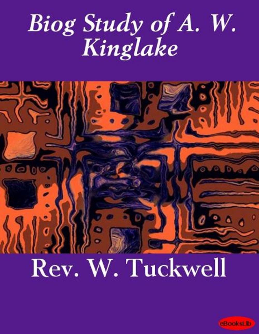 Big bigCover of Biog Study of A. W. Kinglake