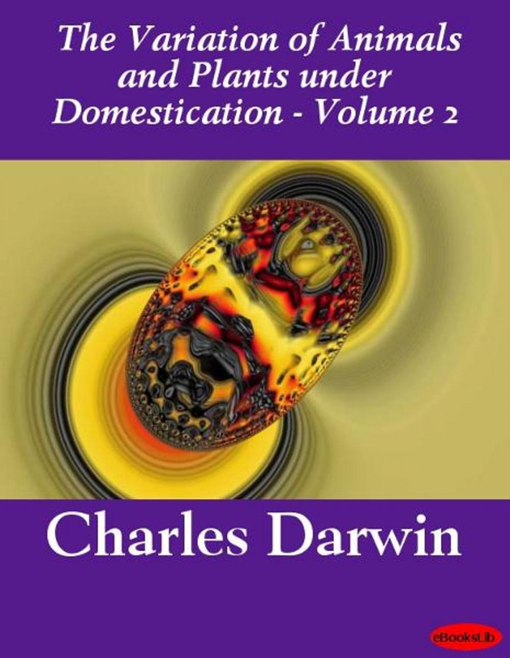 Big bigCover of The Variation of Animals and Plants under Domestication - Volume 2