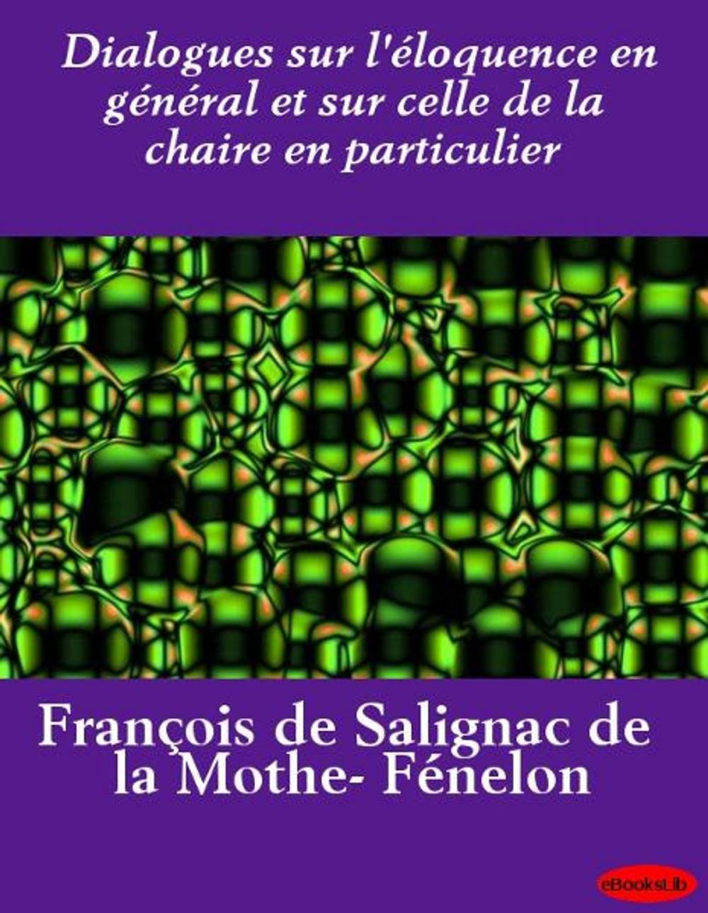 Big bigCover of Dialogues sur l'éloquence en général et sur celle de la chaire en particulier